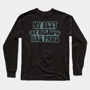 My Best Friend Has Paws Long Sleeve T-Shirt